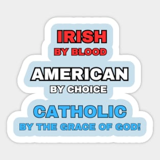 Irish American Catholic - By Choice (Naturalized) Sticker